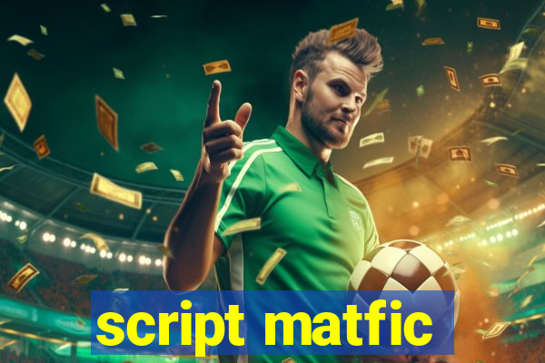 script matfic